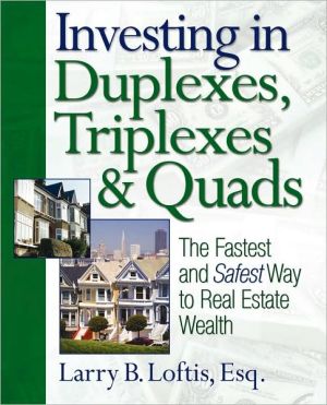Investing in Duplexes, Triplexes, and Quads: The Fastest and Safest Way to Real Estate Wealth