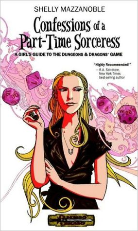 Confessions of a Part-time Sorceress: A Hip Girl's Guide to the D&D Game