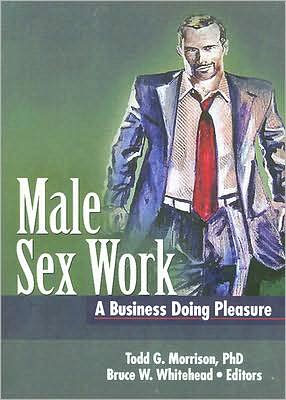 Male Sex Work: A Business Doing Pleasure