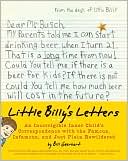 Little Billy's Letters: An Incorrigible Inner Child's Correspondence with the Famous, Infamous, and Just Plain Bewildered