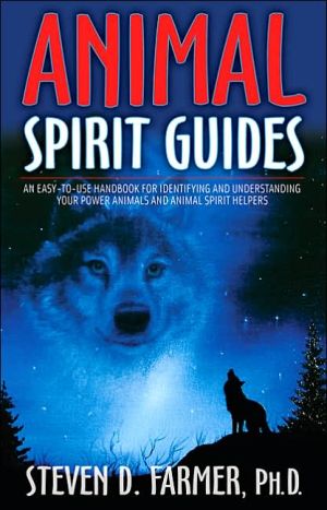 Animal Spirit Guides: An Easy-to-Use Handbook for Identifying and Understanding Your Power Animals and Animal Spirit Helpers
