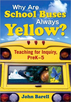 Why Are School Buses Always Yellow?: Teaching for Inquiry PreK-5