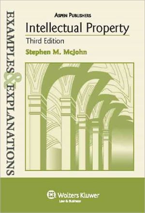 Intellectual Property: Examples & Explanations, Third Edition