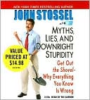 Myths, Lies and Downright Stupidity: Get Out the Shovel - Why Everything You Know Is Wrong