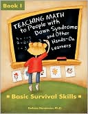 Teaching Math to People with Down Syndrome and Other Hands-On Learners: Basic Survival Skills