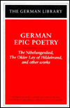 German Epic Poetry: the Nibelungenlied, the Older Lay of Hildebrand, and other Works: The Lay of Hildebrand, the Nibelungslied, and Other Works, Vol. 1