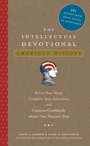 Intellectual Devotional, American History: Revive Your Mind, Complete Your Education, and Converse Confidently About Our Nation's Past