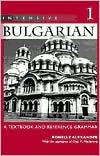 Intensive Bulgarian: A Textbook and Reference Grammar, Vol. 1