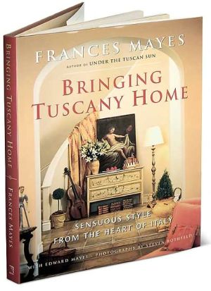 Bringing Tuscany Home: Sensuous Style from the Heart of Italy