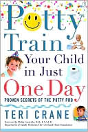 Potty Train Your Child in Just One Day: Proven Secrets of the Potty Pro