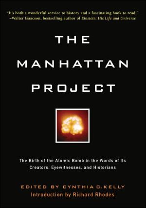 The Manhattan Project: The Birth of the Atomic Bomb by Its Creators, Eyewitnesses, and Historians