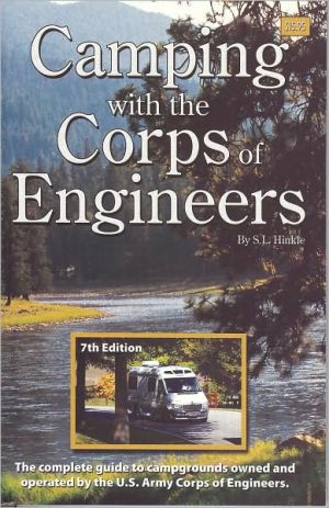 Camping with the Corps of Engineers: The Complete Guide to Campgrounds Owned and Operated by the U.S. Army Corps of Engineers