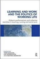 Learning and Work and the Politics of Working Life: Global transformations and collective identities in teaching, nursing and social work