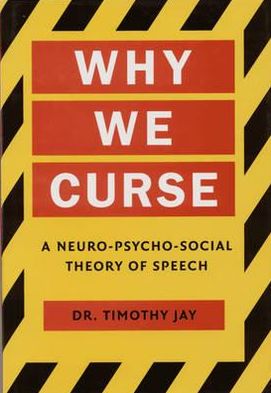 Why We Curse: A Neuro-Psycho-Social Theory of Speech