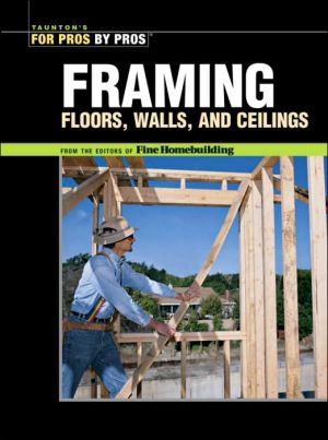 Framing: Floors Walls Ceilings (Taunton's For Pros by Pros Series)