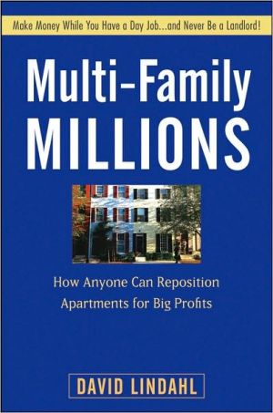 Multi-Family Millions: How to Flip and Reposition Small Apartment Buildings for Maximum Profit in Minimum Time