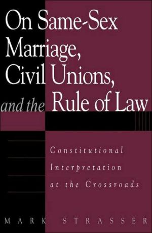 On Same-Sex Marriage, Civil Unions, and the Rule of Law: Constitutional Interpretation at the Crossroads