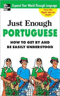 Just Enough Portuguese: How to Get by and Be Easily Understood