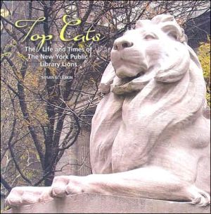 Top Cats: The Life and Times of the New York Public Library Lions