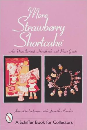 More Strawberry Shortcake: An Unauthorized Handbook and Price Guide