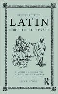 Latin for the Illiterati: A Modern Phrase Book for an Ancient Language