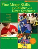 Fine Motor Skills for Children with Down Syndrome: A Guide for Parents and Professional