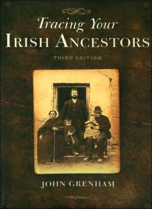 Tracing Your Irish Ancestors. Third Edition