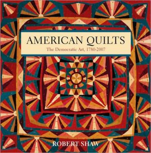 American Quilts: The Democratic Art, 1780-2007
