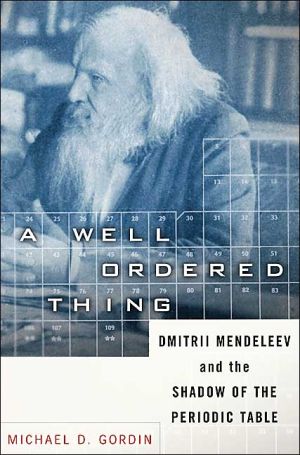 A Well-Ordered Thing: Dmitri Mendeleev and the Shadow of the Periodic Table