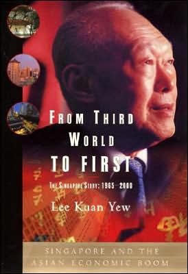 From Third World to First: The Singapore Story, 1965-2000
