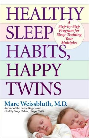 Healthy Sleep Habits, Happy Twins: A Step-by-Step Program for Sleep-Training Your Multiples