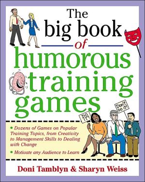 The Big Book of Humorous Training Games: Dozens of Games for Popular Training Topics, from Customer Service to Time Management