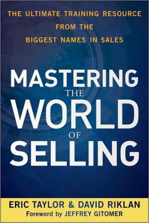 Mastering the World of Selling: The Ultimate Training Resource from the Biggest Names in Sales