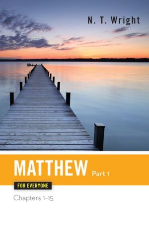 Matthew for Everyone, Part 1: Chapters 1-15, Vol. 1