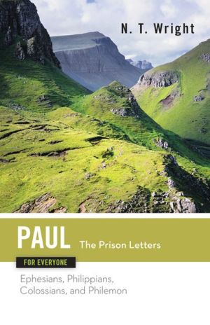 Paul for Everyone, The Prison Letters: Ephesians, Philippians, Colossians, and Philemon