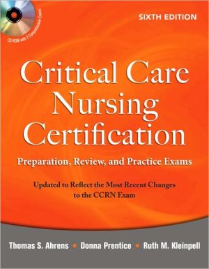 Critical Care Nursing Certification: Preparation, Review, and Practice Exams, Sixth Edition