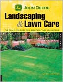 John Deere Landscaping and Lawn Care: The Complete Guide to a Beautiful Yard Year-Round