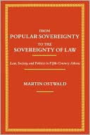 From Popular Sovereignty to the Sovereignty of Law: Law, Society, and Politics in Fifth-Century Athens