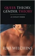 Queer Theory, Gender Theory: An Instant Primer