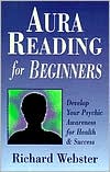 Aura Reading for Beginners: Develop Your Awareness for Health & Success