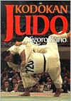 Kodokan Judo: The Essential Guide to Judo by Its Founder