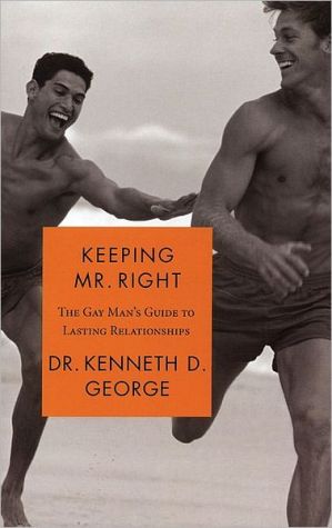 Keeping Mr. Right: The Gay Man's Guide to Lasting Relationships