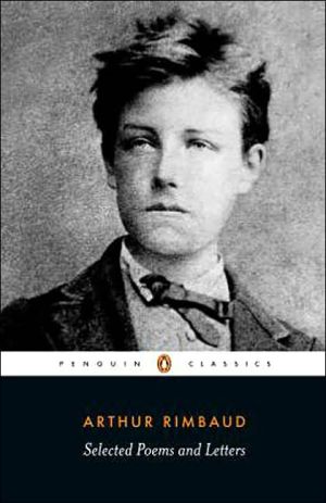 Selected Poems and Letters of Arthur Rimbaud (Penguin Classics Series)