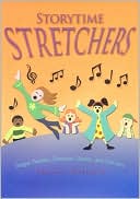 Storytime Stretchers: Tongue Twisters, Choruses, Games, and Charades
