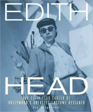 Edith Head: A Complete Treasury of the Fifty-Year Career of Hollywood's Greatest Costume Designer