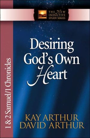 Desiring God's Own Heart: Samuel, Kings, Chronicles