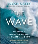 The Wave: In Pursuit of the Rogues, Freaks, and Giants of the Ocean