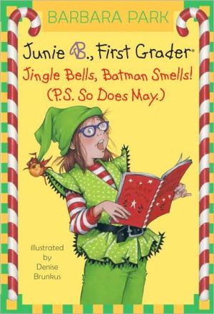 Junie B., First Grader: Jingle Bells, Batman Smells! (P.S. So Does May) (Junie B. Jones Series #25)