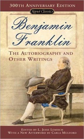 Benjamin Franklin : The Autobiography and Other Writings