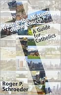 What Is the Mission of the Church?: A Guide for Catholics